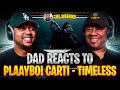 Dad Reacts to The Weeknd, Playboi Carti - Timeless