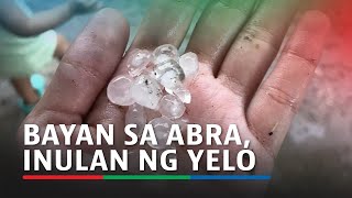 Bayan sa Abra, inulan ng yelo | ABS CBN News