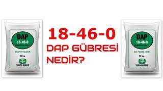 DAP GÜBRESİ NEDİR ? 18.46.0 DİAMONYUM FOSFAT