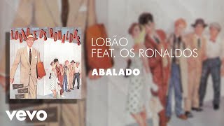 Lobão - Abalado (Áudio Oficial) ft. Os Ronaldos