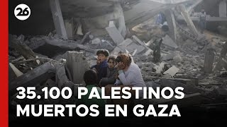 MEDIO ORIENTE | Ya son 35.100 los palestinos muertos por la ofensiva de Israel sobre Gaza
