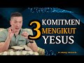 3 KOMITMEN MENGIKUT YESUS // PS PHILIP MANTOFA // SAAT TEDUH BERSAMA // ROHANI KRISTEN // KHOTBAH