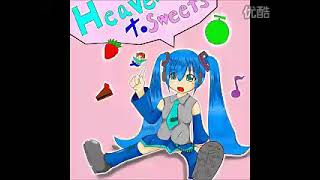 【初音ミク】Heaven to sweets 【オリジナル曲】