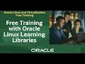 Free Training with Oracle Linux Learning Libraries