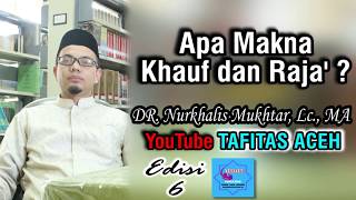 BANYAK TAK TAU INI ⁉️ Apa Makna Khauf dan Raja' ? || DR. Nurkhalis Mukhtar, Lc., MA