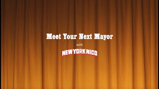Meet Your Next Mayor, With New York Nico