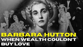 When Wealth Couldn’t Buy Love: The Tragic Life of Barbara Hutton