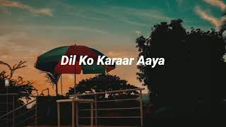 Dil Ko Karaar Aaya - (Slowed+Reverb+Lofi) | Yasser desai | Neha Kakkar Song | Indian Lofi