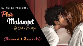 Phir Mulaaqat (Slowed × Reverb) | Jubin Nautiyal | Cheat India | KD Musix