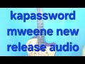 kiveti kyai by kapassword mweene new release remember to subscribe