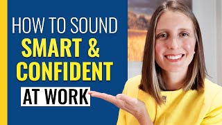 How to Sound Smart and Confident at Work