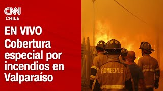 INCENDIO EN VALPARAÍSO | Noticias y cobertura especial de CNN Chile  - Domingo 4 de febrero
