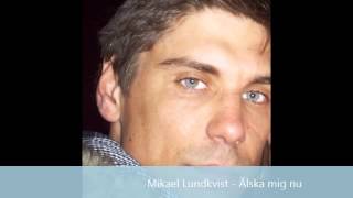 Mikael Lundkvist - Älska mig nu (Cover)