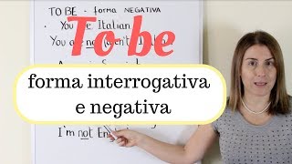 To be = essere in inglese - forma INTERROGATIVA e NEGATIVA