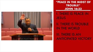 “Peace in the Midst of Trouble” | John 16:33 Sermon | Pastor Danny Scotton, Sr.