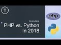 PHP vs. Python In 2018 - My Take... PHP vs. Python In 2018 - My Take...