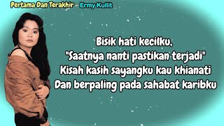 Ermy Kullit  -  Pertama Dan Terakhir  -  (Lirik Lagu)