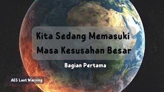 Kita Sedang Memasuki Masa Kesusahan Besar  (Satu)