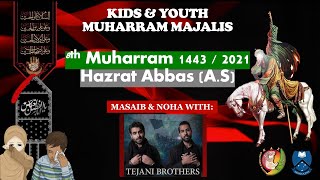 KIDS MAJLIS  8th Muharram |Hazrat Abbas bin Ali | Tejani Brothers Live | Muharram 2021| Imam Hussain