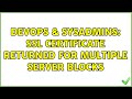 DevOps & SysAdmins: SSL certificate returned for multiple server blocks