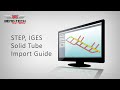 Bend-Tech 7x - Step, Iges Tube Solid Import Guide