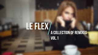 Le Flex - A Collection of Remixes [Vol.1]