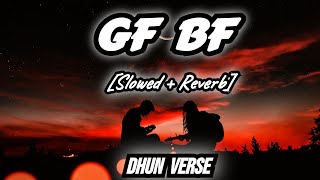 GF BF - [SLOWED + REVERB] | Ft . Gurinder Seagal | Dhun Verse @DhunVerse