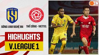 Highlights: Sông Lam Nghệ An - Thể Công-Viettel | Thoát thua phút cuối, căng như dây đàn