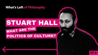 2 | Stuart Hall: What are the politics of culture?