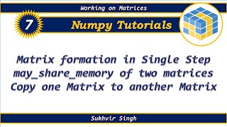 Numpy Tutorials Part 7 : matrix formation, may_share_memory of two matrices