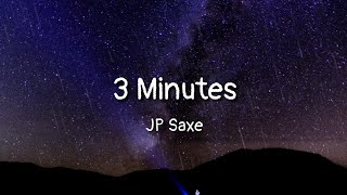 JP Saxe - 3 Minutes (lyrics)