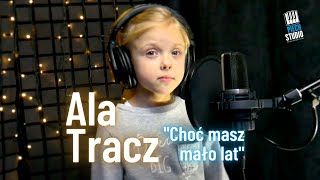 Alicja Tracz - Choć masz mało lat (cover)