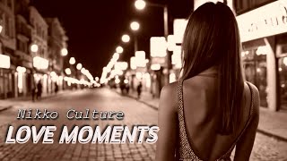 Nikko Culture - Love Moments (Music Video