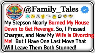 My Stepson Nearly Burned My House Down to Get Revenge—So I Pressed Charges, and Now My Wife Is Divor