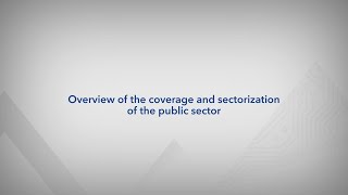 Overview of the institutional coverage and sectorization of the public sector