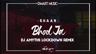 Bhool Ja || DJ Amyths || Lockdown || REMIX 2020 || SHAAN || || DMART MUSIC ||