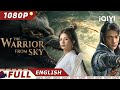 【ENG SUB】The Warrior from Sky | Romance Fantasy | Chinese Movie 2022 | iQIYI MOVIE THEATER