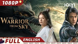 【ENG SUB】The Warrior from Sky | Romance Fantasy | Chinese Movie 2022 | iQIYI MOVIE THEATER