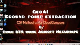 GeoAI Cloud Compare - Ground Point Extraction 'CSF Method' \u0026 Agisoft Metashape - Build DTM