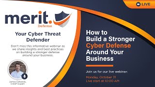 Webinar: "How to Build a Stronger Cyber Defense Around Your Business"