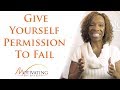 Give Yourself Permission To Fail - Lisa Nichols