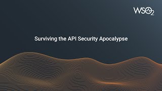 Surviving the API Security Apocalypse, WSO2 Webinar