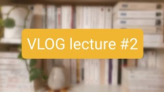 📚 VLOG LECTURE #2