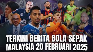 TERKINI BERITA BOLA SEPAK MALAYSIA 20 FEBRUARI 2025!!