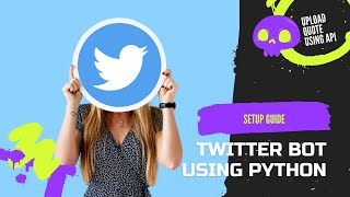 Twitter Bot using Python | Complete Setup Guide | Upload Quotes using API | With Source code