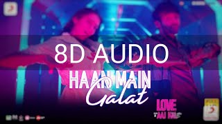 Haan Main Galat(8D Audio) | Love Aaj Kal | Kartik | Sara | Pritam | Arijit Singh | Shashwat