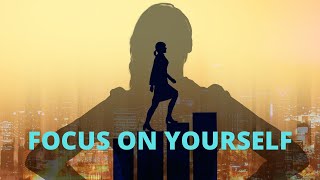 Focus on yourself Motivation | Focus on yourself | Motivational Speeches | Inspirational Video