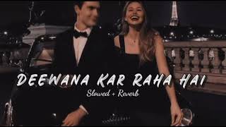 Deewana Kar Raha Hai  X slowed_+reverb _Lofi mashup _#bollywood #mindrelaxing
