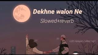 Dekhne walon ne Kya kya nahi Dekha hoga lofi song Hindi /hindi old song /hindi lofi song/ 90's song