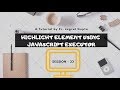 Highlight Elements using JavaScriptExecutor - Selenium WebDriver - Session 33